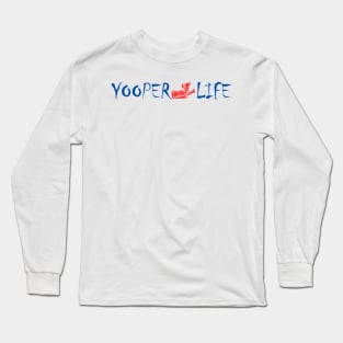 Yooper Life Snow Mobile Long Sleeve T-Shirt